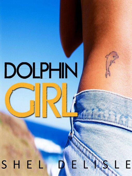 Title details for Dolphin Girl by Shel Delisle - Available